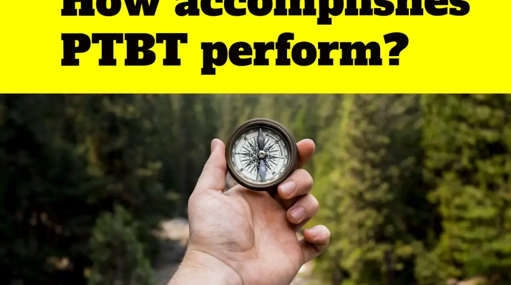 How accomplishes PTBT perform?
