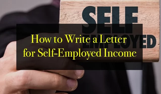 How to Write a Letter for Self-Employed Income