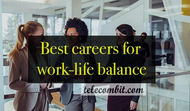 Best Careers For Work-Life Balance