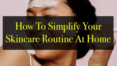 Photo of How To Simplify Your Skincare Routine At Home