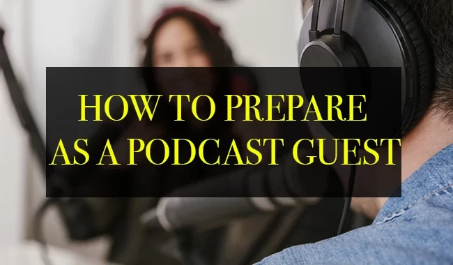 How To Prepare As s Podcast Guest