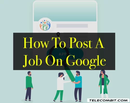 How To Post A Job On Google (telecombit.com)
