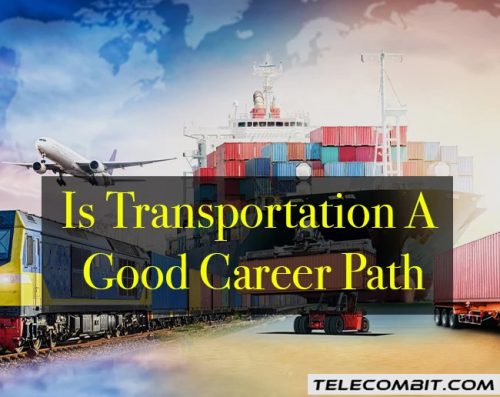 Transportation Is A Good Career Path: Jobs, Benefits & Salary