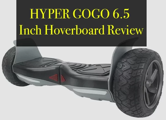 HYPER GOGO 6.5 Inch Hoverboard Review