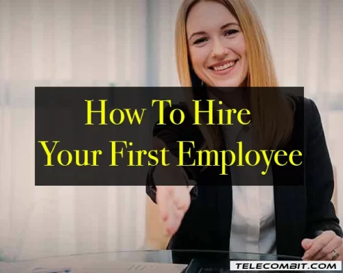 How To Hire Your First Employee