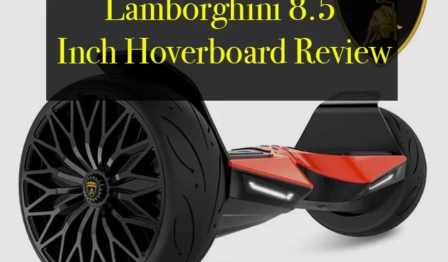 Lamborghini 8.5 Inch Hoverboard Review