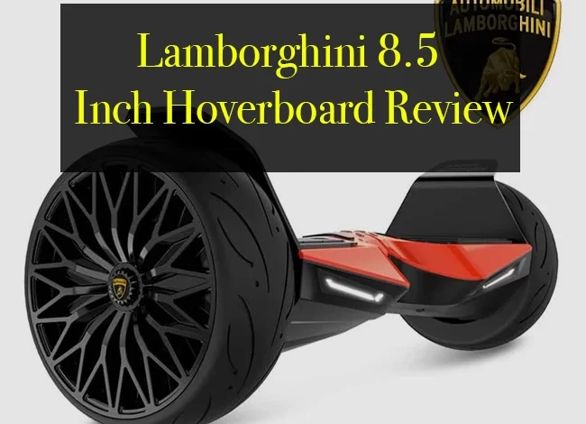 Lamborghini 8.5 Inch Hoverboard Review