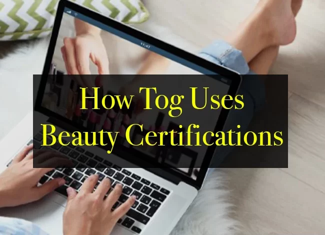How Tog Uses Beauty Certifications