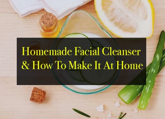 Homemade Facial Cleanser & How To Make It At Home