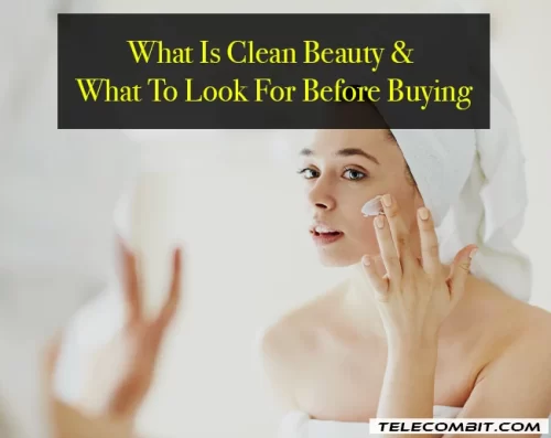 What Is Clean Beauty & What To Look For Before Buying