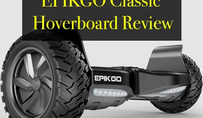 EPIKGO Classic Hoverboard Review