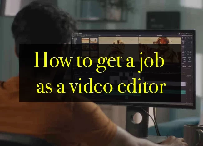 How to get a Job as a Video Editor