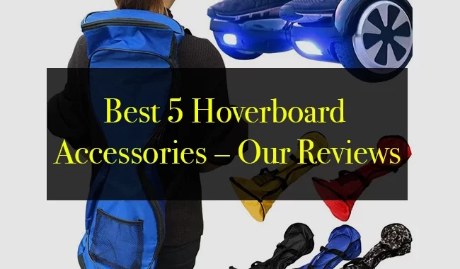 Best 5 Hoverboard Accessories – Our Reviews