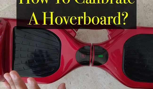 How To Calibrate A Hoverboard?