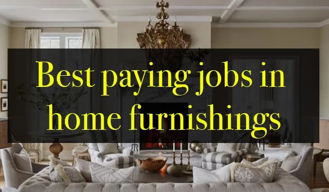 Best Paying Jobs in Home Furnishings