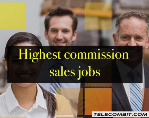 Best Top Highest Commission Based Sales Jobs In 2023