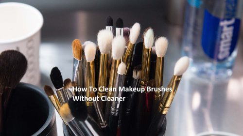 How To Clean Makeup Brushes Without Cleaner