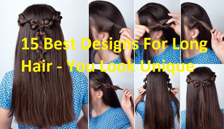 15 Best Designs For Long Hair - You Look Unique