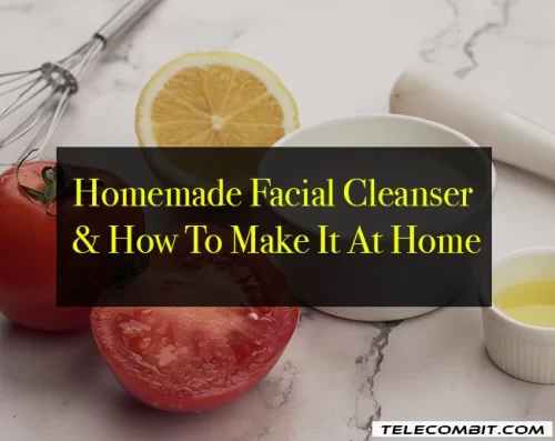 Homemade Facial Cleanser & How To Make It At Home