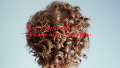 Photo of Tips To Say Goodbye To Sensitive Scalp Irritation Hair