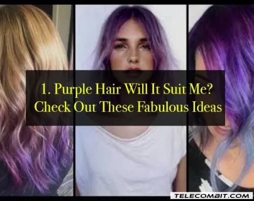 Purple Hair Will It Suit Me? Check Out These Fabulous Ideas