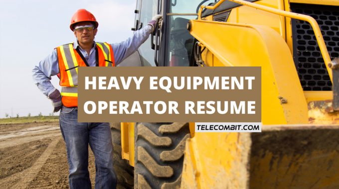 Resume For Heavy Equipment Operator