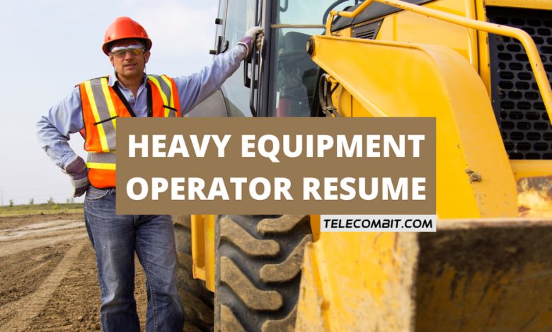 Resume For Heavy Equipment Operator