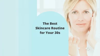 Photo of The Best Skincare Routine To Follow In Your 30s