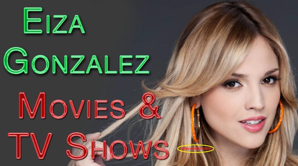 Television Eiza Gonzalez Bio, Career, Net Worth, Measurements