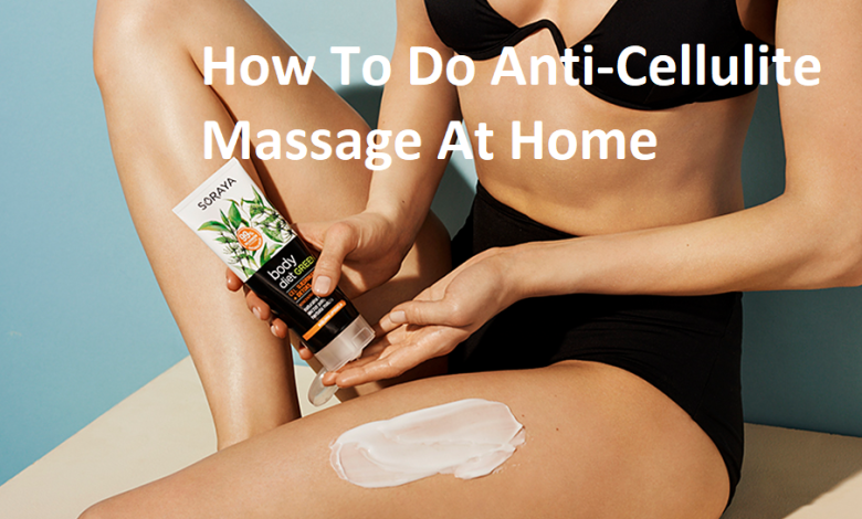 How To Do Anti-Cellulite Massage At Home