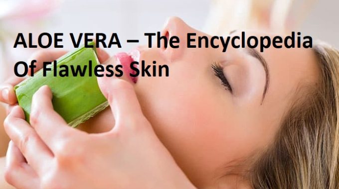 ALOE VERA – The Encyclopedia Of Flawless Skin