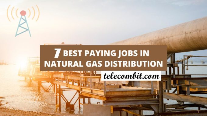 7 best paying jobs in natural gas distribution [2023]