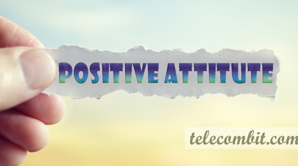 Have a positive attitude