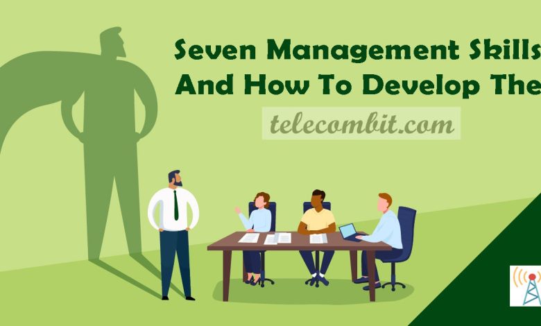 Seven Management Skills And How To Develop Them