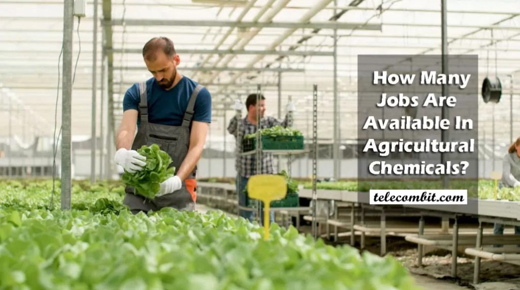 How Many Jobs Are Available In Agricultural Chemicals?