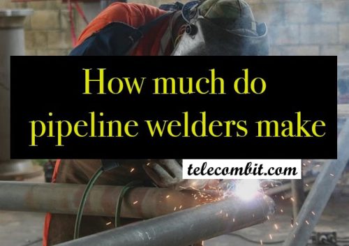 How Much Do Pipeline Welders Make