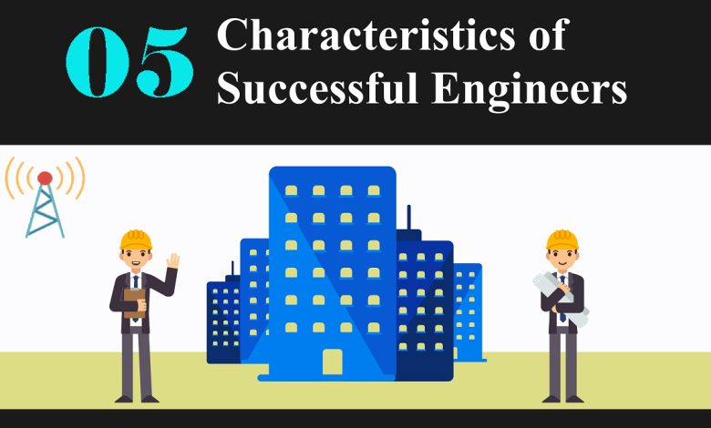 5 Characteristics of Successful Engineers