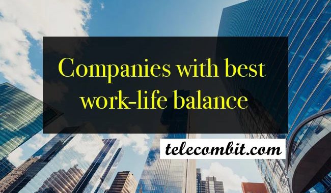 Companies With Best Work-Life Balance | 2023