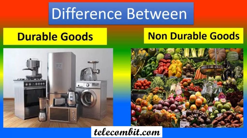 Difference Between Durable Vs Non-Durable Goods