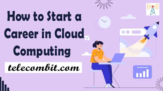 How to Start a Career in Cloud Computing In 2023