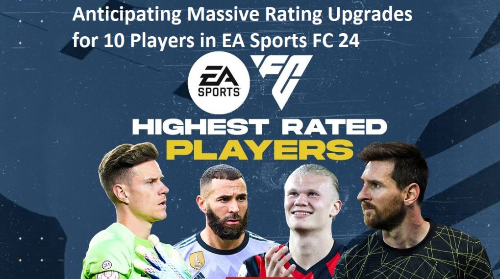 Anticipating Massive Rating Upgrades for 10 Players in EA Sports FC 24