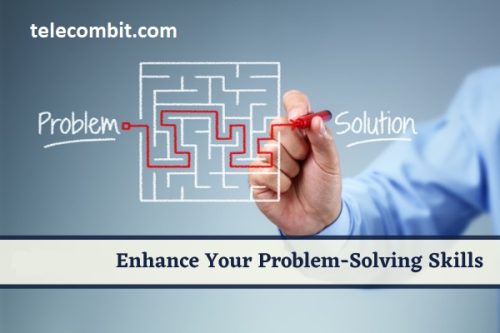 Enhancing Problem-Solving Skills- telecombit.com