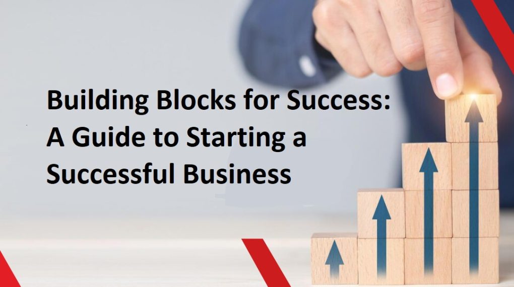 Building Blocks for Success: A Guide to Starting a Successful Business