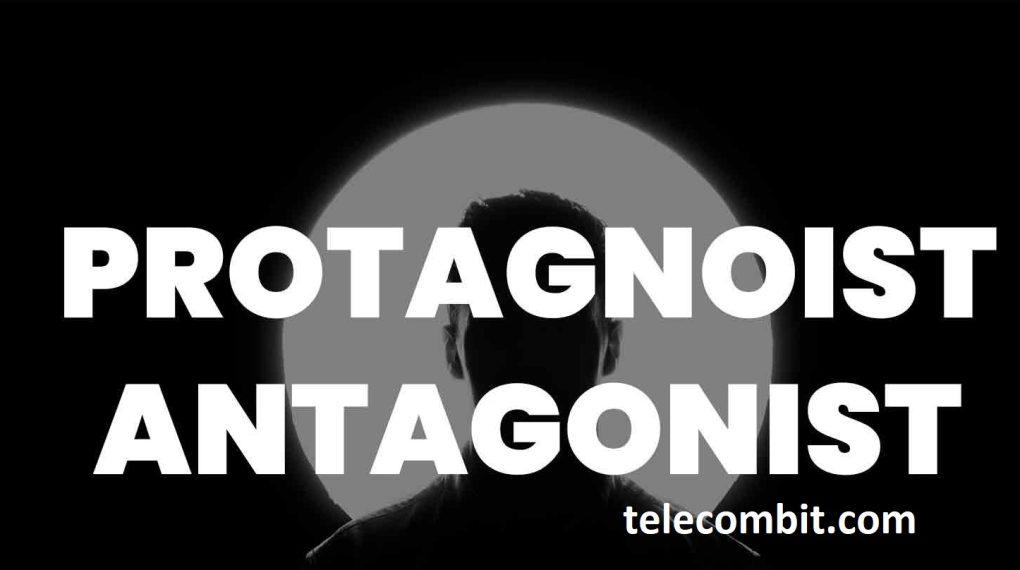 Protagonists and Antagonists- telecombit.com