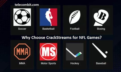 Why Choose CrackStreams for NFL Games?- telecombit.com