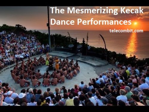 The Mesmerizing Kecak Dance Performances- telecombit.com