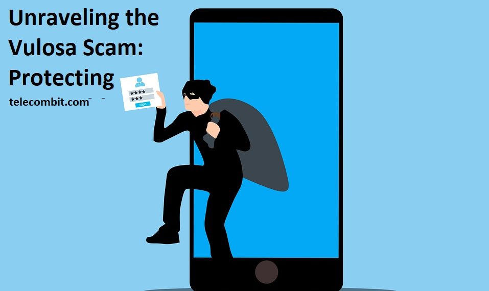 Unraveling the Vulosa Scam: Protecting Yourself from Fraud