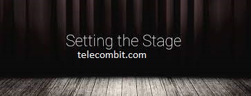 Setting the Stage- telecombit.com