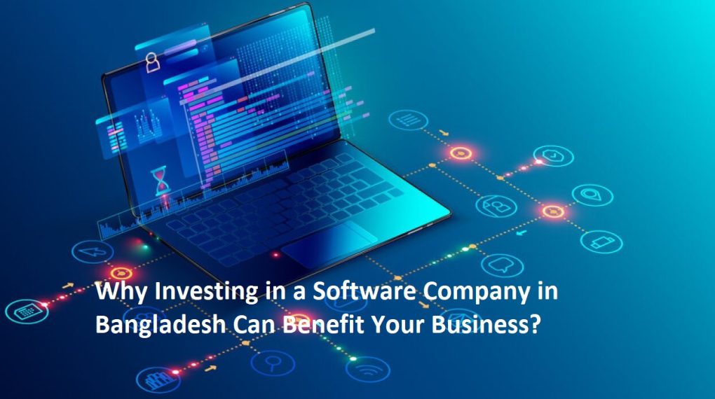 Why Investing in a Software Company in Bangladesh Can Benefit Your Business?