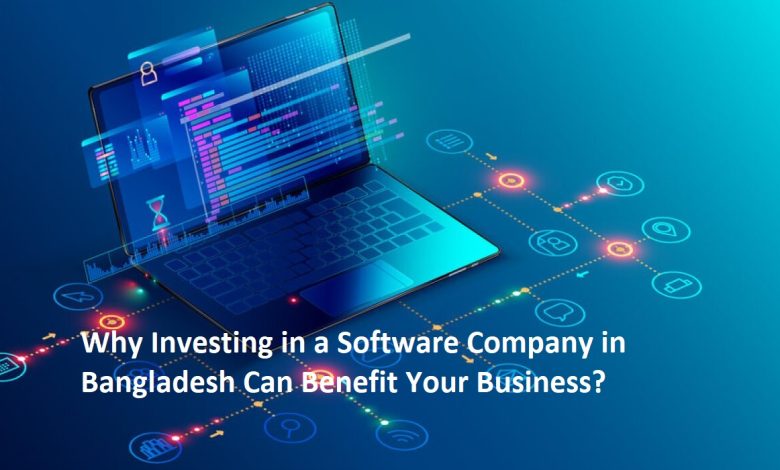 Why Investing in a Software Company in Bangladesh Can Benefit Your Business?
